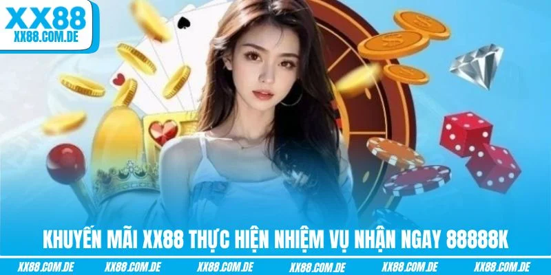 Khuyến mãi XX88 thực hiện nhiệm vụ nhận ngay 88888k