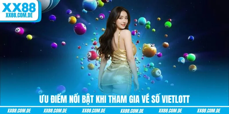 Ưu điểm nổi bật khi tham gia vé số Vietlott